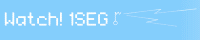 Wacth! 1SEG
